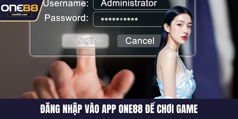 Đăng nhập vào app ONE88 để chơi game