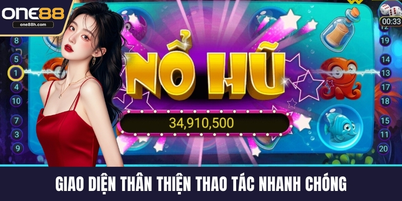 Giao diện thân thiện thao tác nhanh chóng