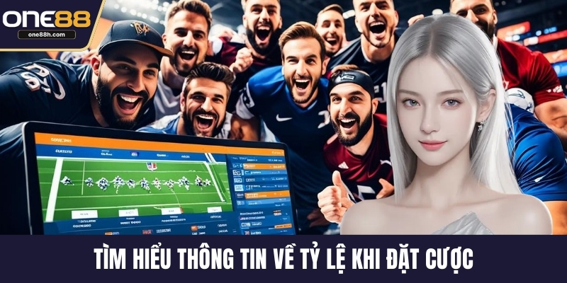 Tìm hiểu thông tin về tỷ lệ khi đặt cược